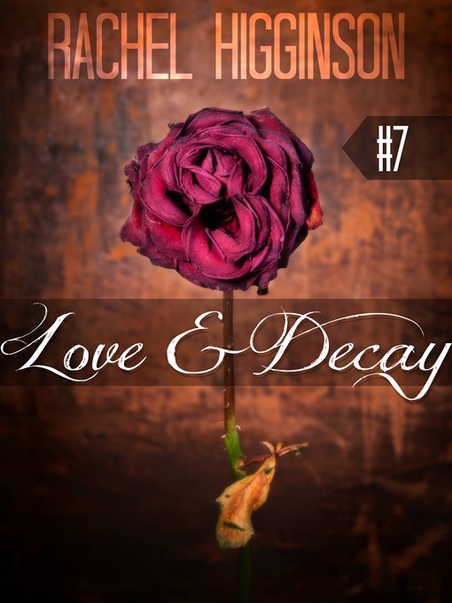 Title details for Love and Decay, Episode Seven by Rachel Higginson - Available